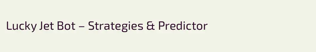 Lucky Jet Bot – Strategies & Predictor